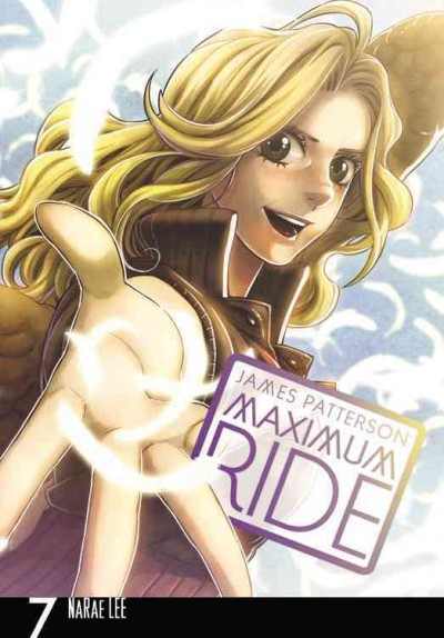 Maximum Ride, the Manga: Vol. 7 / by James Patterson.