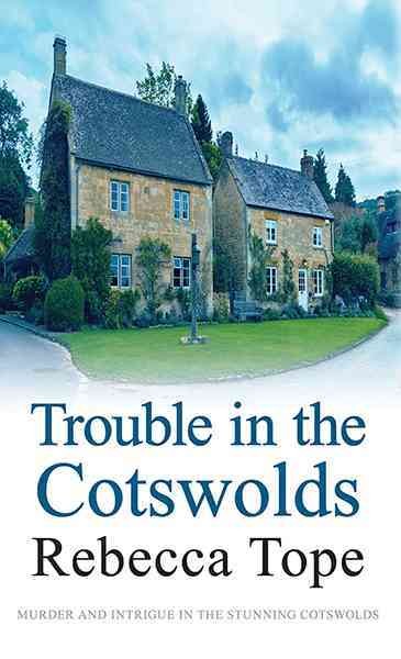 Trouble in the Cotswolds / by Rebecca Tope.