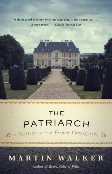 The patriarch :  a mystery of the French countryside / Martin Walker.