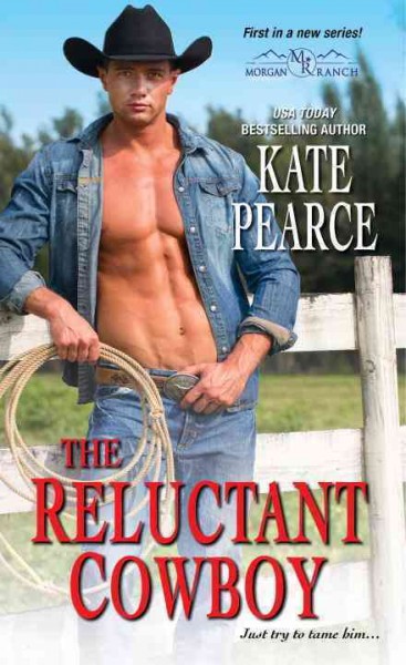 The reluctant cowboy / Kate Pearce.