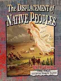 The displacement of native peoples / Lynn Peppas.