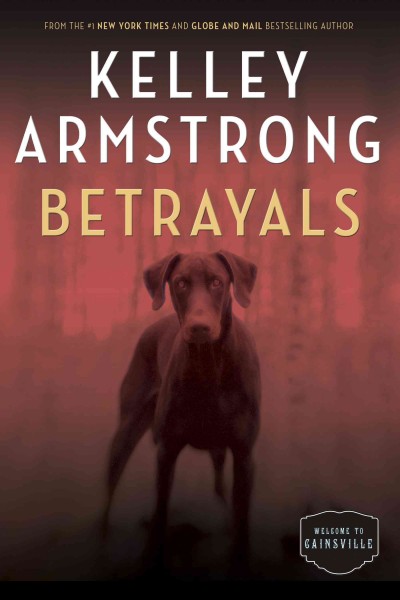 Betrayals [electronic resource] : Cainsville Series, Book 4. Kelley Armstrong.