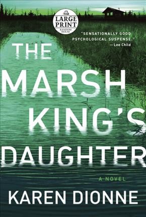 The Marsh King's daughter : a novel / Karen Dionne.