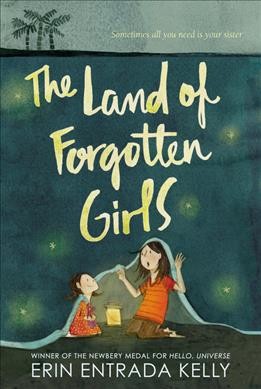 The land of forgotten girls / by Erin Entrada Kelly.