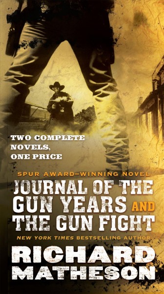 Journal of the gun years : and, The gun fight / Richard Matheson.