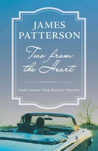 Two from the heart / James Patterson, Frank Costantini, Emily Raymond, Brian Sitts.
