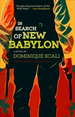 In search of New Babylon / a novel by Dominique Scali ; translated by W. Donald Wilson.