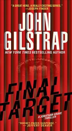 Final target : a Jonathan Grave thriller / John Gilstrap.