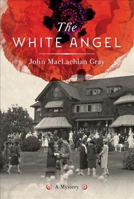 The white angel : a mystery / John MacLachlan Gray.
