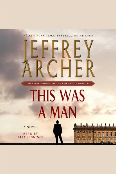 This was a man [electronic resource] : Clifton Chronicles, Book 7. Jeffrey Archer.