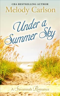 Under a summer sky : a Savannah romance / Melody Carlson.
