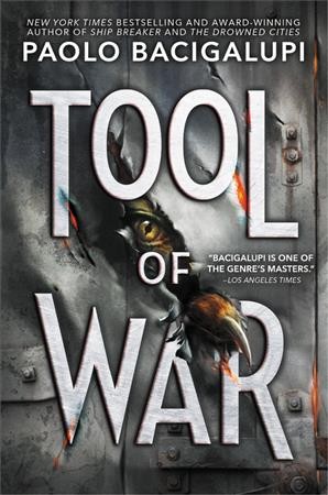 Tool of war / by Paolo Bacigalupi.