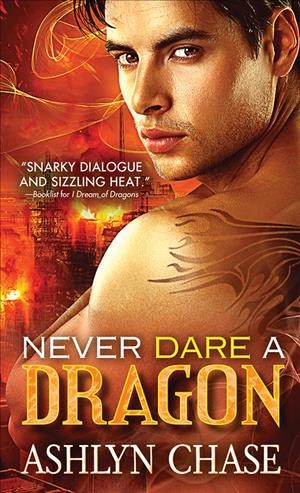 Never dare a dragon / Ashlyn Chase.