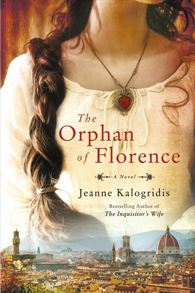 The orphan of Florence : a novel / Jeanne Kalogridis.