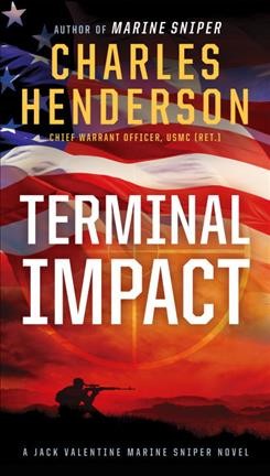 Terminal impact : a Jack Valentine marine sniper novel / Charles Henderson.