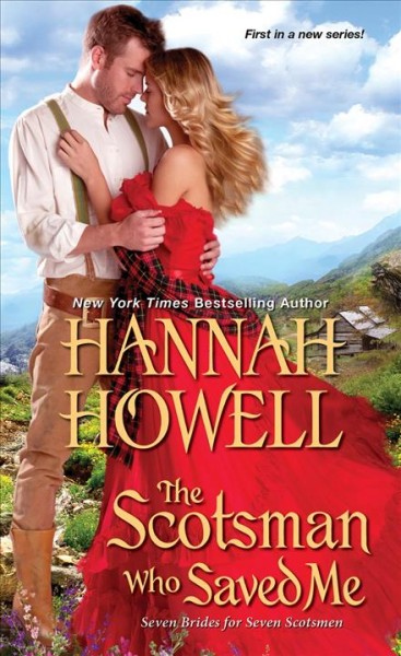 The scotsman who saved me [electronic resource] : Seven Brides for Seven Scotsmen Series, Book 1. Hannah Howell.