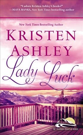 Lady luck [electronic resource] : Colorado Mountain Series, Book 3. Kristen Ashley.