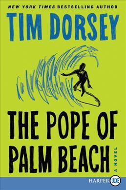 The pope of Palm Beach : a novel / Tim Dorsey.