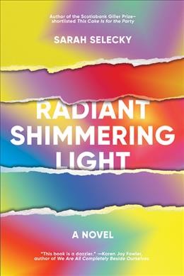 Radiant shimmering light / Sarah Selecky.