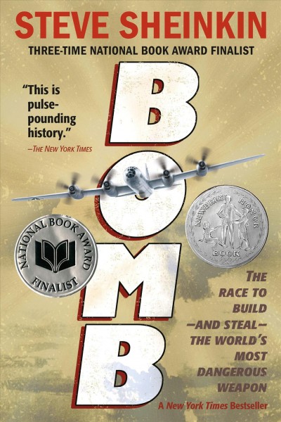 Bomb : the race to build, and steal, the world's most dangerous weapon / Steve Sheinkin.
