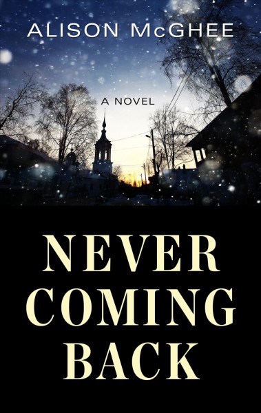 Never coming back / Alison McGhee.