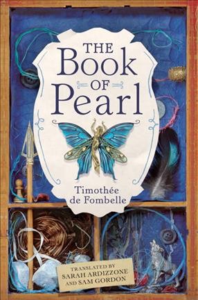 The book of Pearl / Timothée de Fombelle ; translated by Sarah Ardizzone and Sam Gordon.