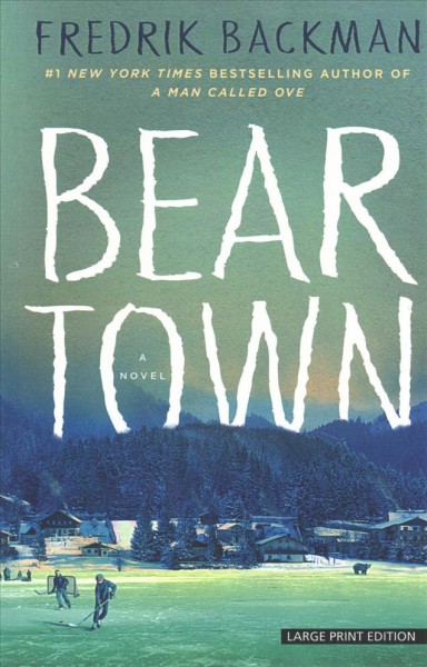 Beartown / Fredrik Backman ; translated by Neil Smith.