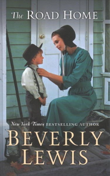 The road home / Beverly Lewis.