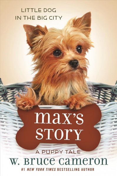 Max's story : a dog's purpose puppy tale / W. Bruce Cameron ; illustrations by Richard Cowdrey.