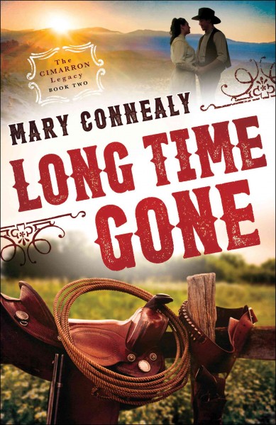 Long time gone [electronic resource] : The Cimarron Legacy Series, Book 2. Mary Connealy.