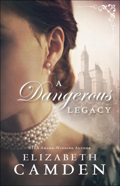 A dangerous legacy [electronic resource] : Empire State Series, Book 1. Elizabeth Camden.