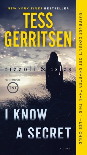 I know a secret [electronic resource] : Jane Rizzoli & Maura Isles Series, Book 12. Tess Gerritsen.