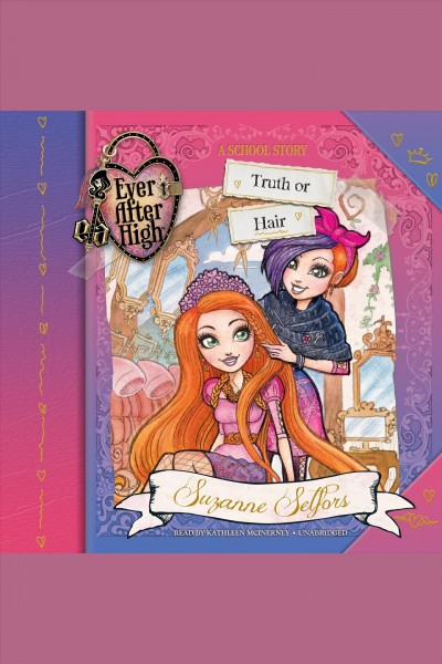 Truth or hair [electronic resource] : Ever After High Series, Book 5. Suzanne Selfors.