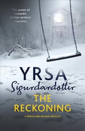 The reckoning / Yrsa Sigurdardottir ; translated from the Icelandic by Victoria Cribb.