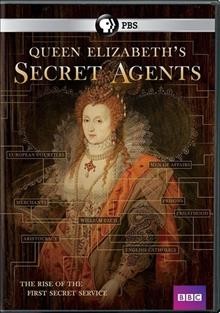 Queen Elizabeth's secret agents [videorecording].