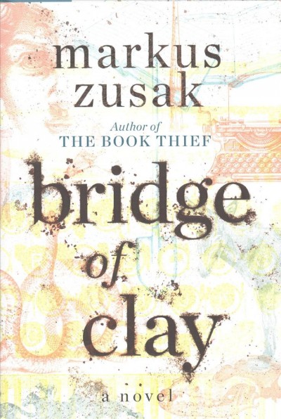 Bridge of Clay / Markus Zusak.