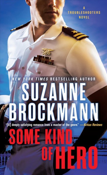 Some kind of hero : a Troubleshooters novel / Suzanne Brockmann.