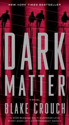 Dark matter : a novel / Blake Crouch.