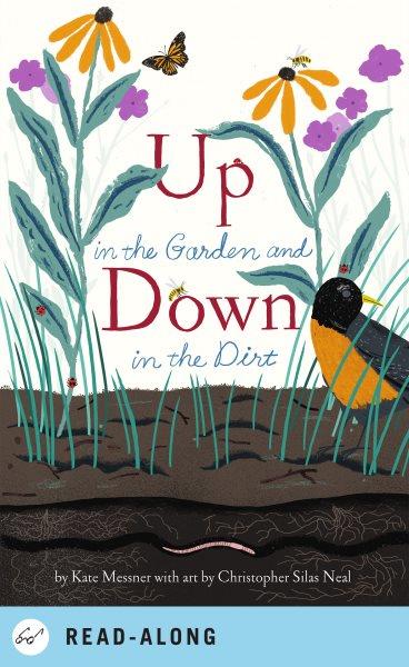Up in the garden and down in the dirt [electronic resource]. Kate Messner.