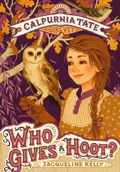Who gives a hoot? / by Jacqueline Kelly ; with illustrations by Jennifer L. Meyer.