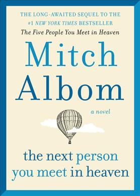 The next person you meet in heaven / Mitch Albom.