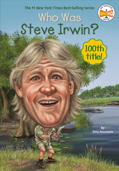 Who was Steve Irwin? / by Dina Anastasio ; illustrated by Jim Eldridge.