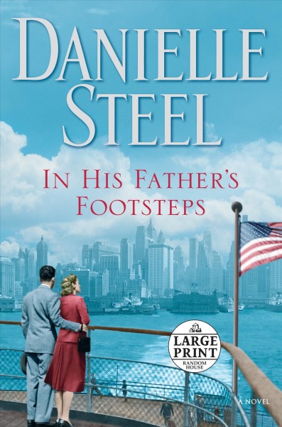In his father's footsteps  [large print] : a novel / Danielle Steel.