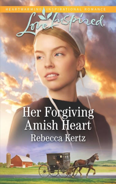 Her forgiving Amish heart / Rebecca Kertz.