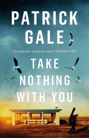 Take nothing with you / Patrick Gale.
