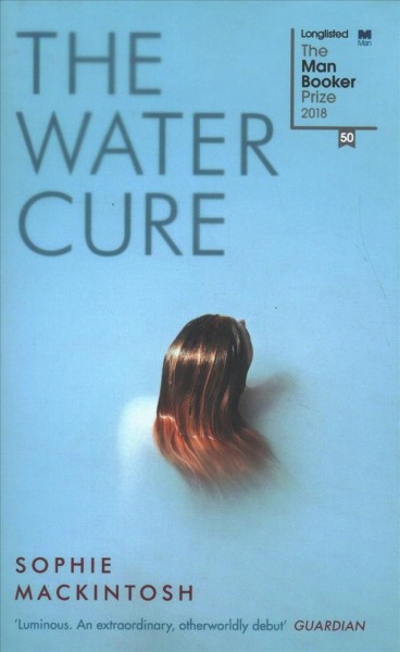 The water cure / Sophie Mackintosh.