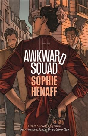 The awkward squad / Sophie Hénaff ; translated from the French by Sam Gordon.