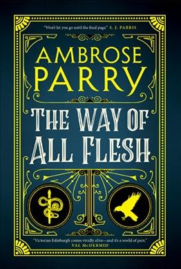 The way of all flesh / Ambrose Parry.