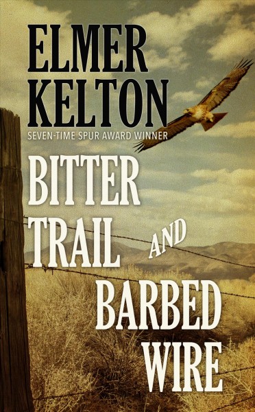 Bitter trail and barbed wire / Elmer Kelton.