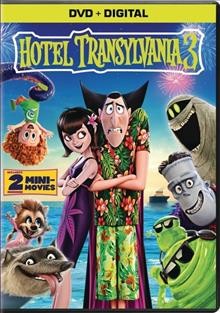 Hotel Transylvania 3 [videorecording] / Sony Pictures Animation presents ; written by Genndy Tarakovsky and Michael McCullers ; produced by Michelle Murdocca ; directed by Genndy Tartakovsky.